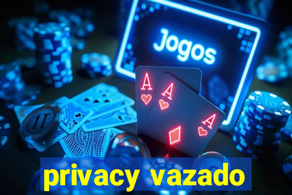 privacy vazado